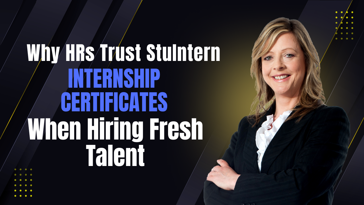 Why HRs Trust StuIntern Internship Certificates When Hiring Fresh Talent