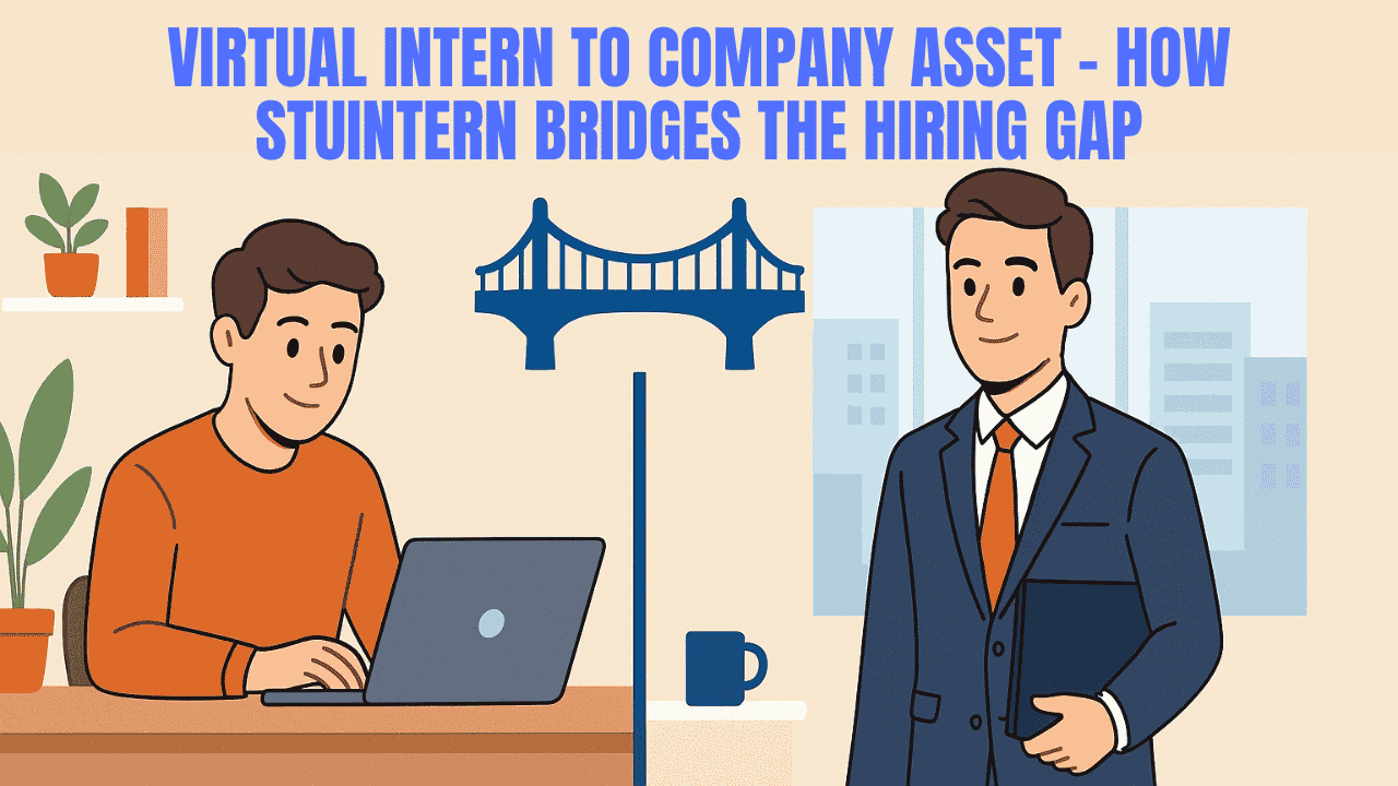 From Virtual Intern to Company Asset How StuIntern Bridges the Hiring Gap