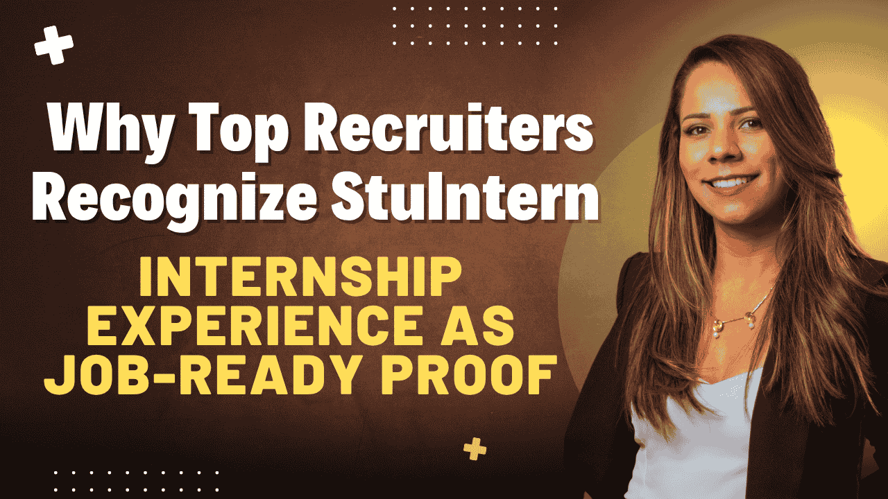 Why Top Recruiters Recognize StuIntern Internship Experience as Job-Ready Proof