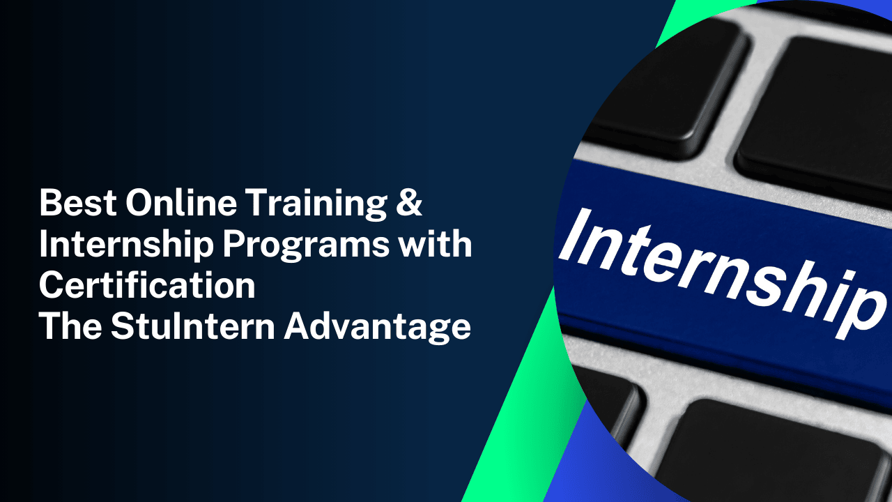 Best Online Training & Internship Programs with Certification – The StuIntern Advantage