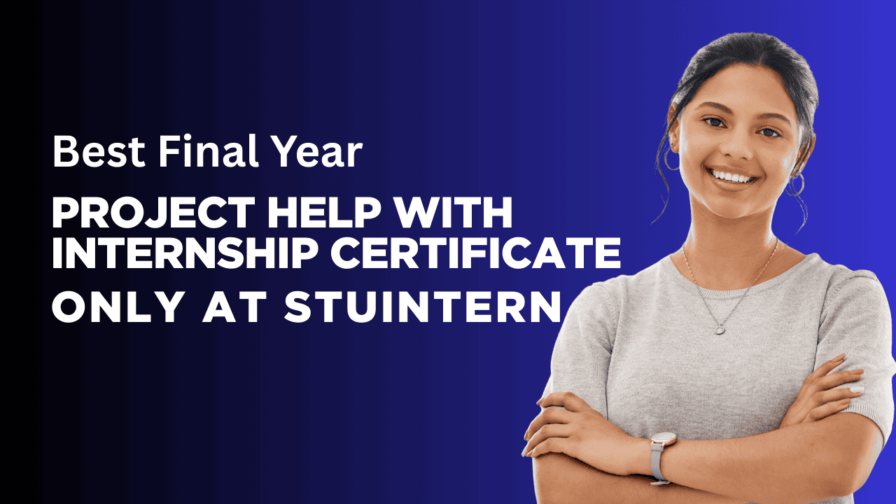 Best Final Year Project Help with Internship Certificate ā Only at StuIntern