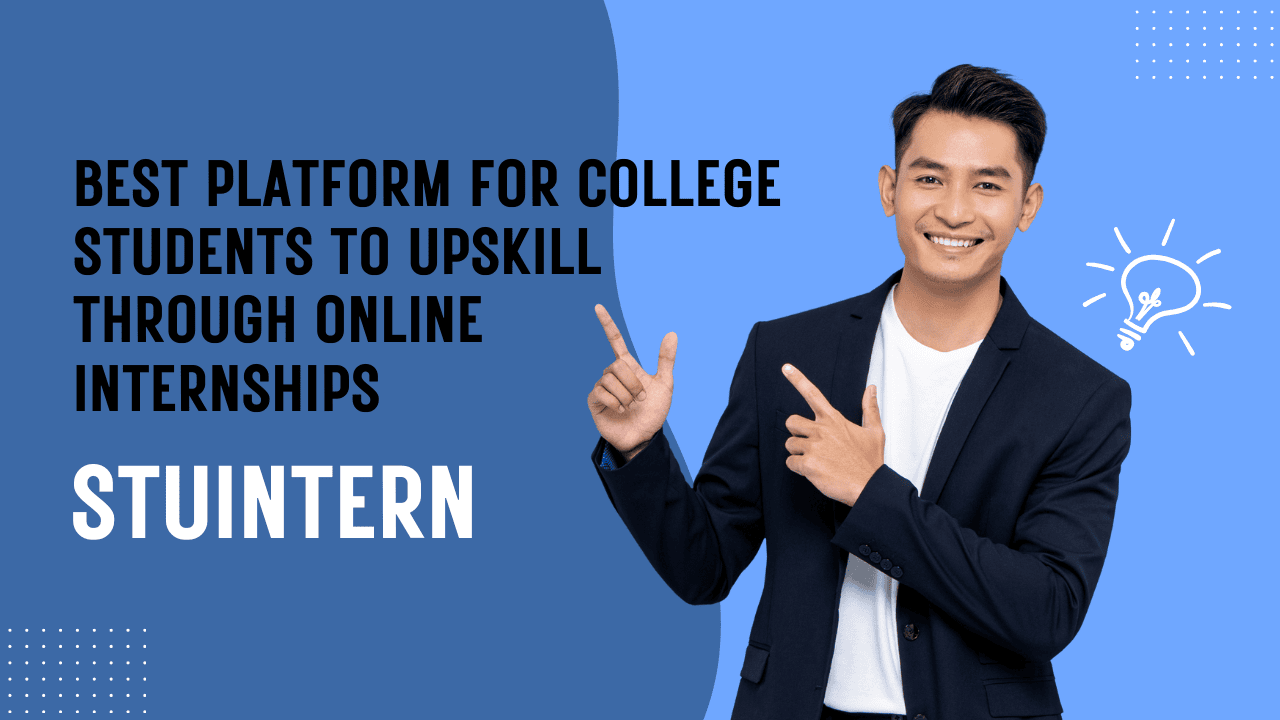 Best Platform for College Students to Upskill Through Online Internships – StuIntern