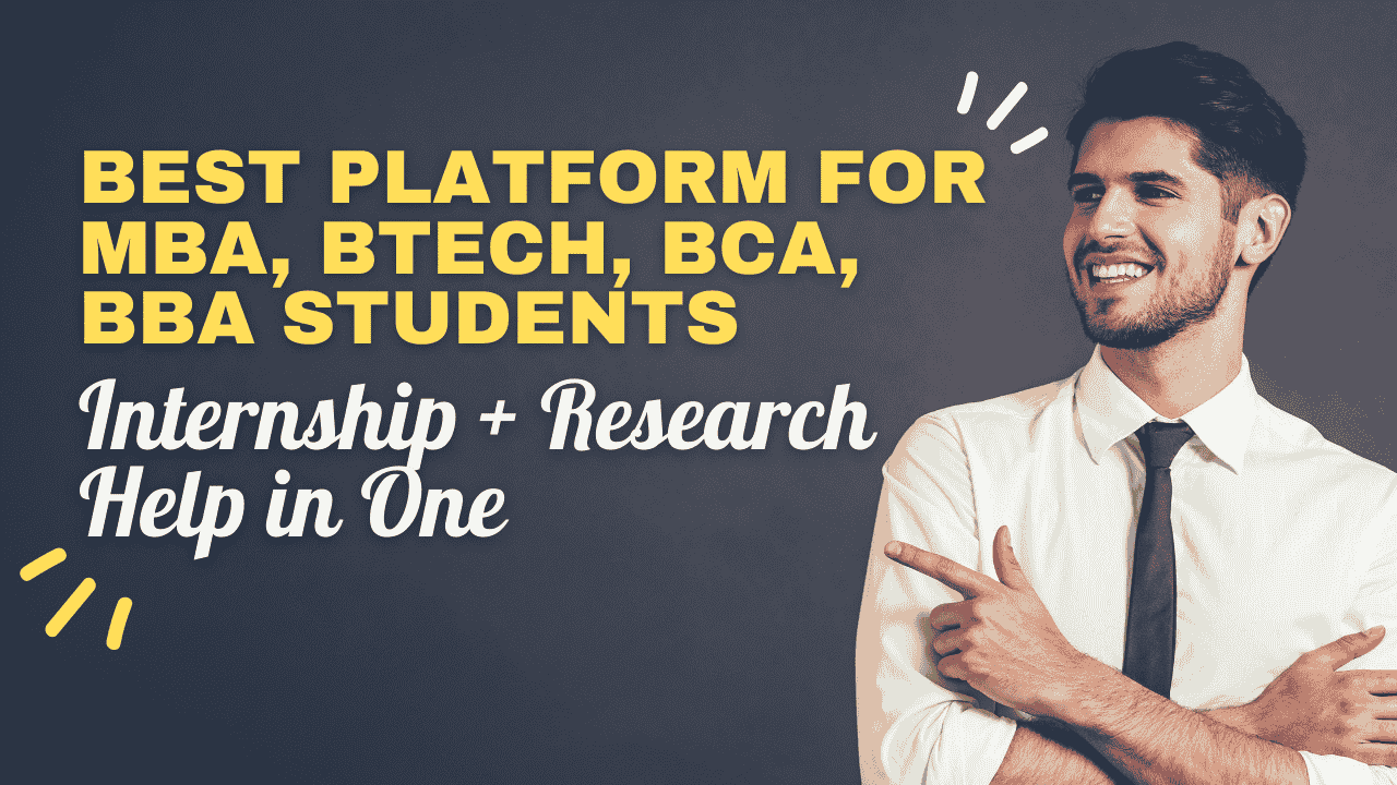 Best Platform for MBA, BTech, BCA, BBA Students – Internship + Research Help in One