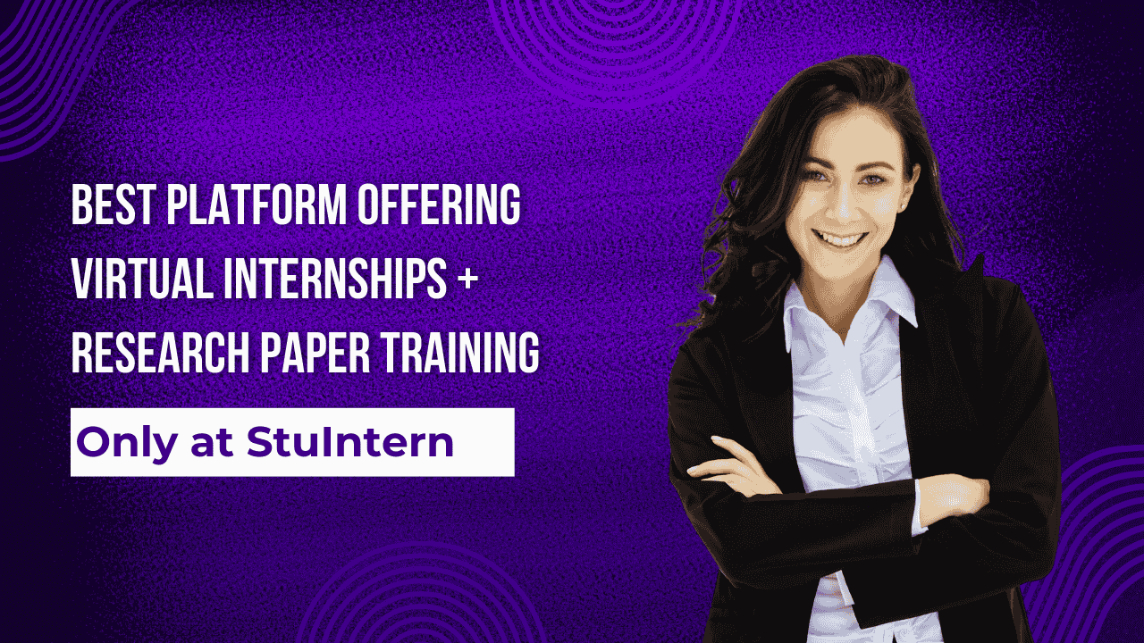 Best Platform Offering Virtual Internships + Research Paper Training – Only at StuIntern