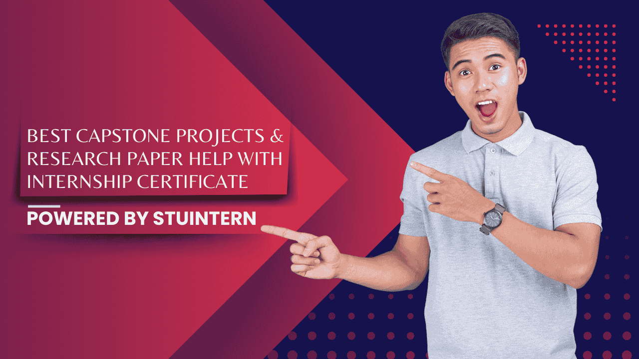 Best Capstone Projects & Research Paper Help with Internship Certificate – Powered by StuIntern