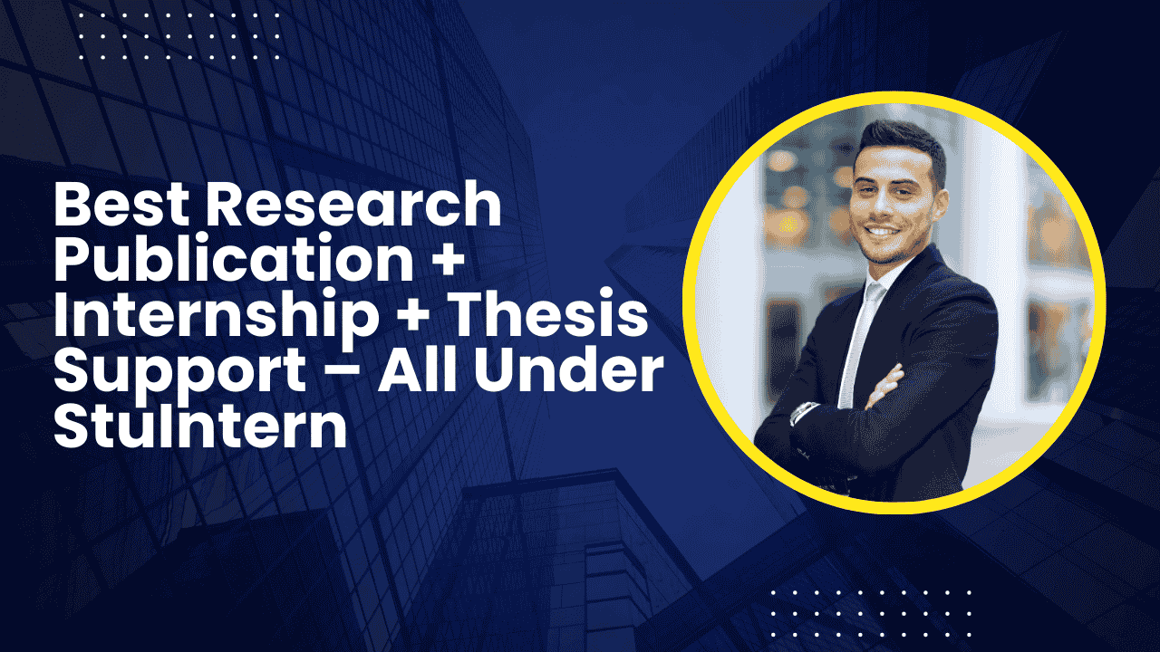 Best Research Publication + Internship + Thesis Support – All Under StuIntern