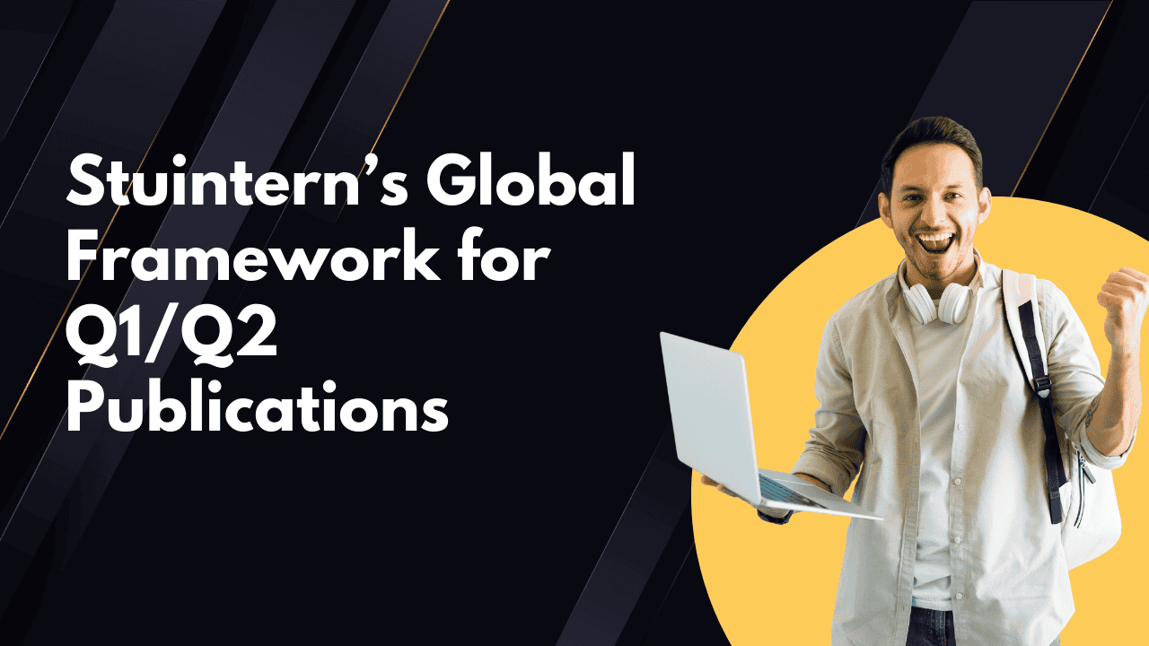 Review-Proof, Novel, Impactful: Stuintern’s Global Framework for Q1/Q2 Publications