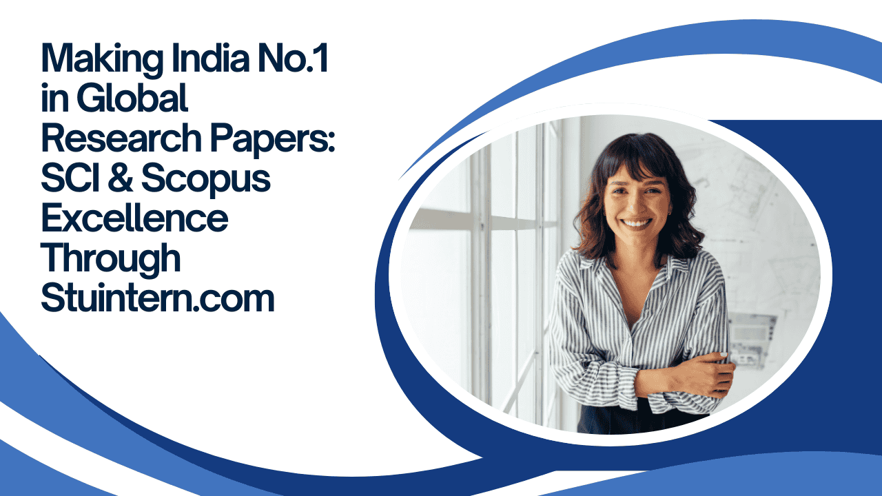 Making India No.1 in Global Research Papers: SCI & Scopus Excellence Through Stuintern