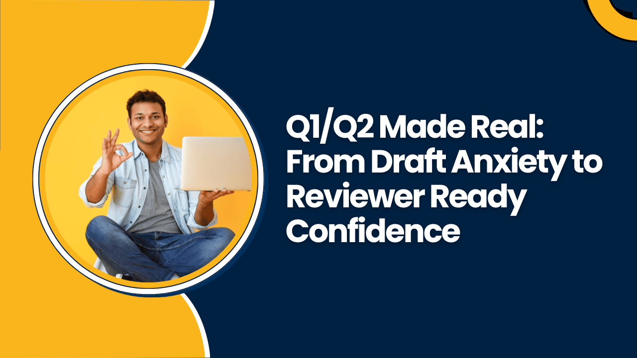 Q1/Q2 Made Real: From Draft Anxiety to Reviewer-Ready Confidence