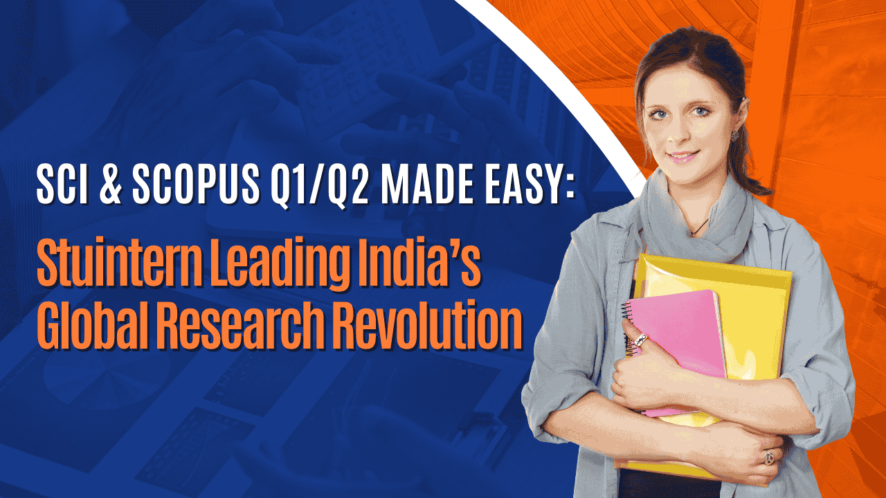 SCI & Scopus Q1/Q2 Made Easy: Stuintern.com Leading India’s Global Research Revolution