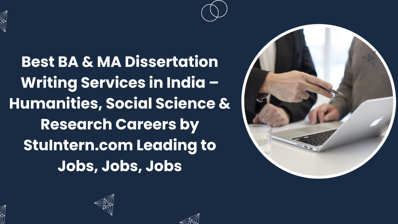 Best BA & MA Dissertation Writing Services in India – Humanities, Social Science & Research Careers by StuIntern.com Leading to Jobs, Jobs, Jobs