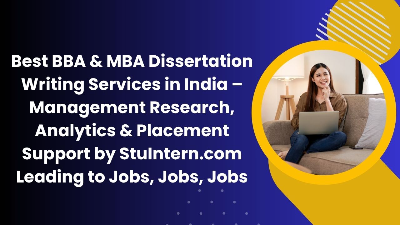 BBA & MBA Dissertation Writing Services in India – Management Research, Analytics & Placement Support by StuIntern.com Leading to Jobs, Jobs, Jobs