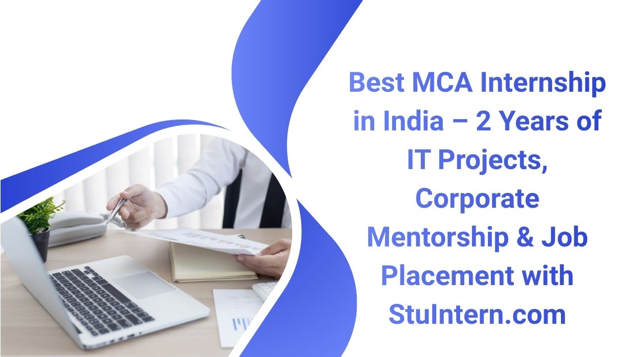 Best MCA Internship in India – 2 Years of IT Projects, Corporate Mentorship & Job Placement with StuIntern.com
