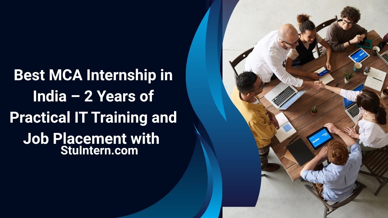 Best MCA Internship in India – 2 Years of Practical IT Training and Job Placement with StuIntern.com