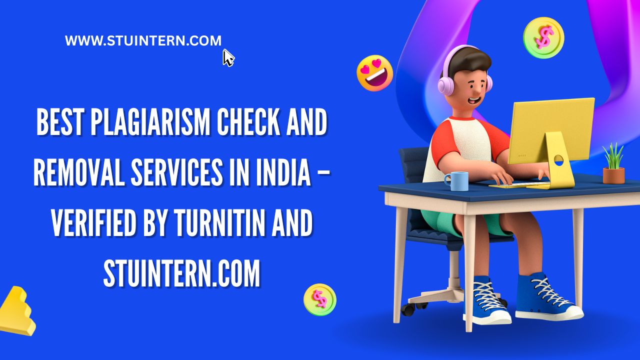 Best Plagiarism Check and Removal Services in India – Verified by Turnitin and StuIntern.com
