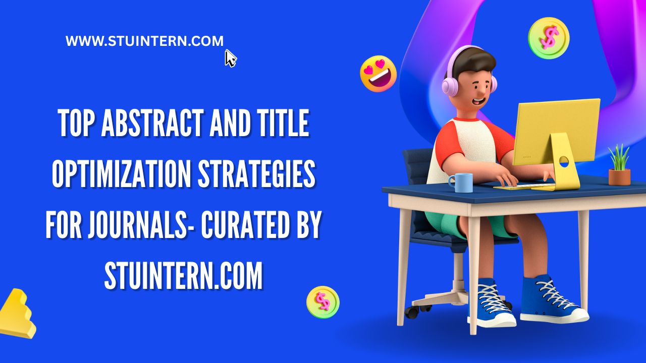 Top Abstract and Title Optimization Strategies for Journals – Curated by StuIntern.com