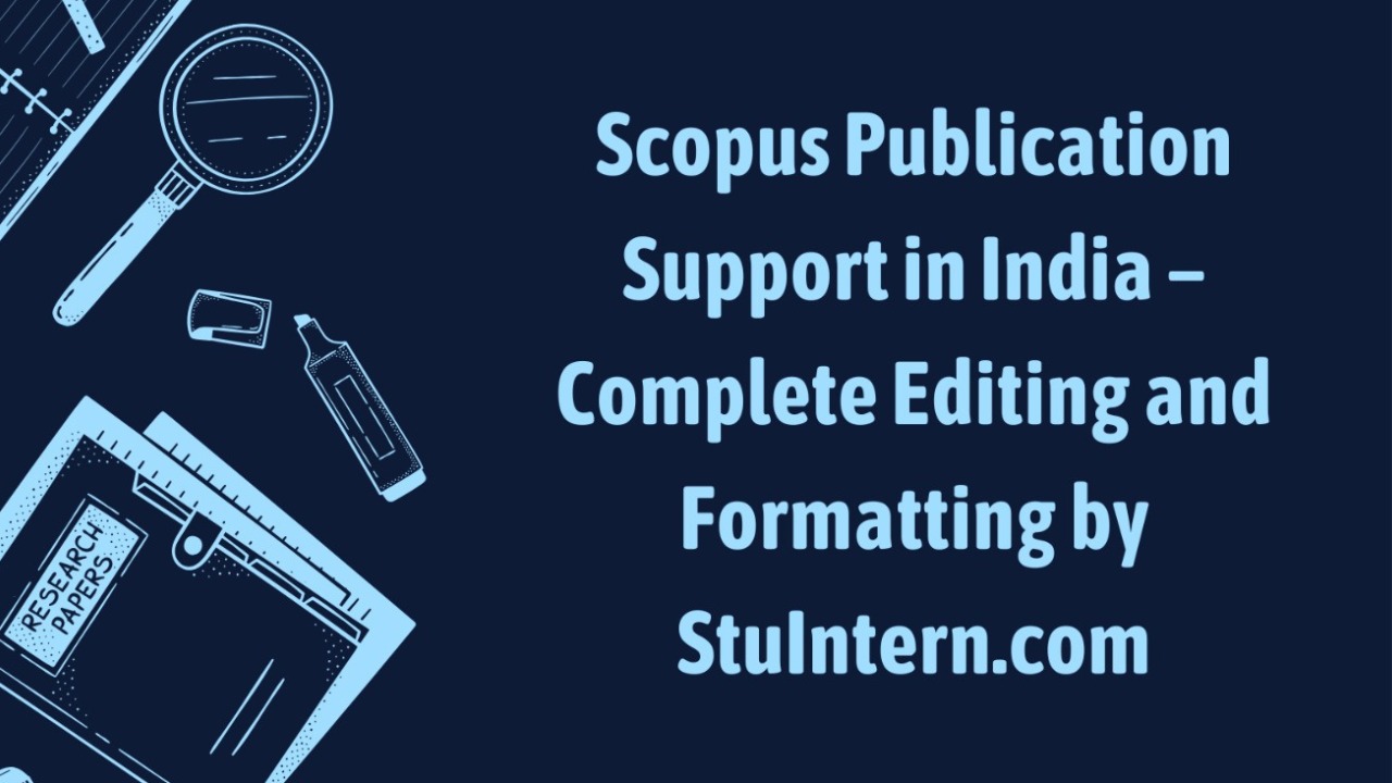 Scopus Publication Support in India – Complete Editing and Formatting by StuIntern.com