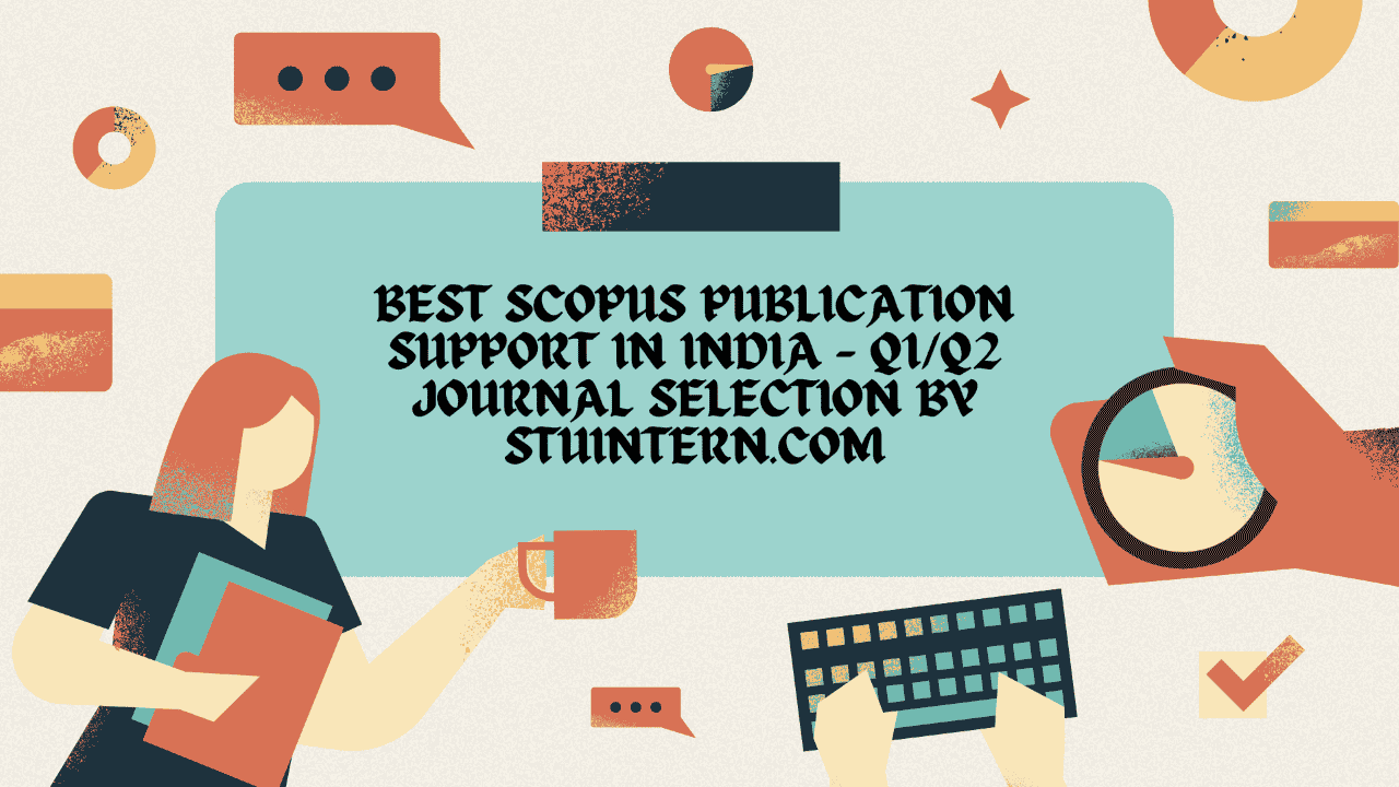 Best Scopus Publication Support in India – Q1/Q2 Journal Selection by StuIntern.com