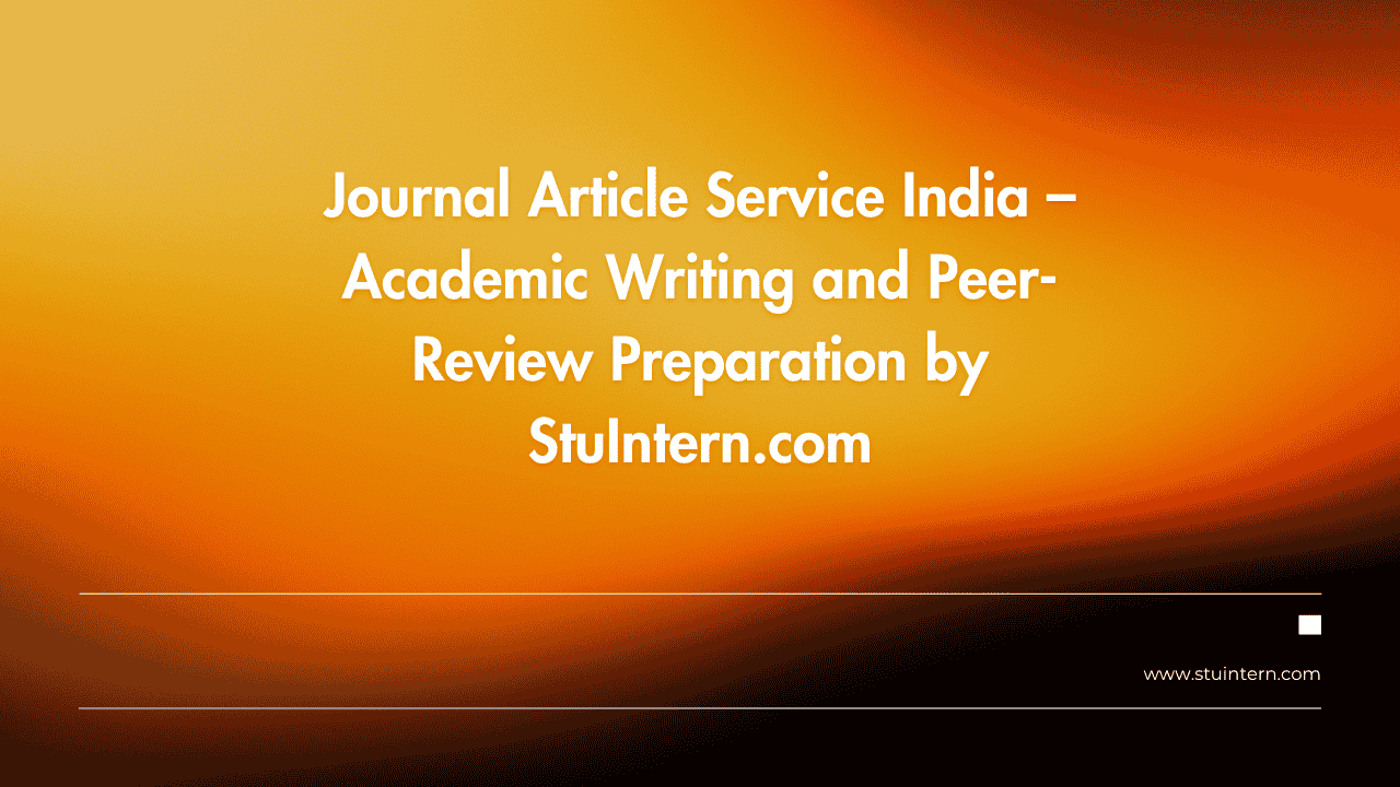 Journal Article Service India – Academic Writing and Peer-Review Preparation by StuIntern.com