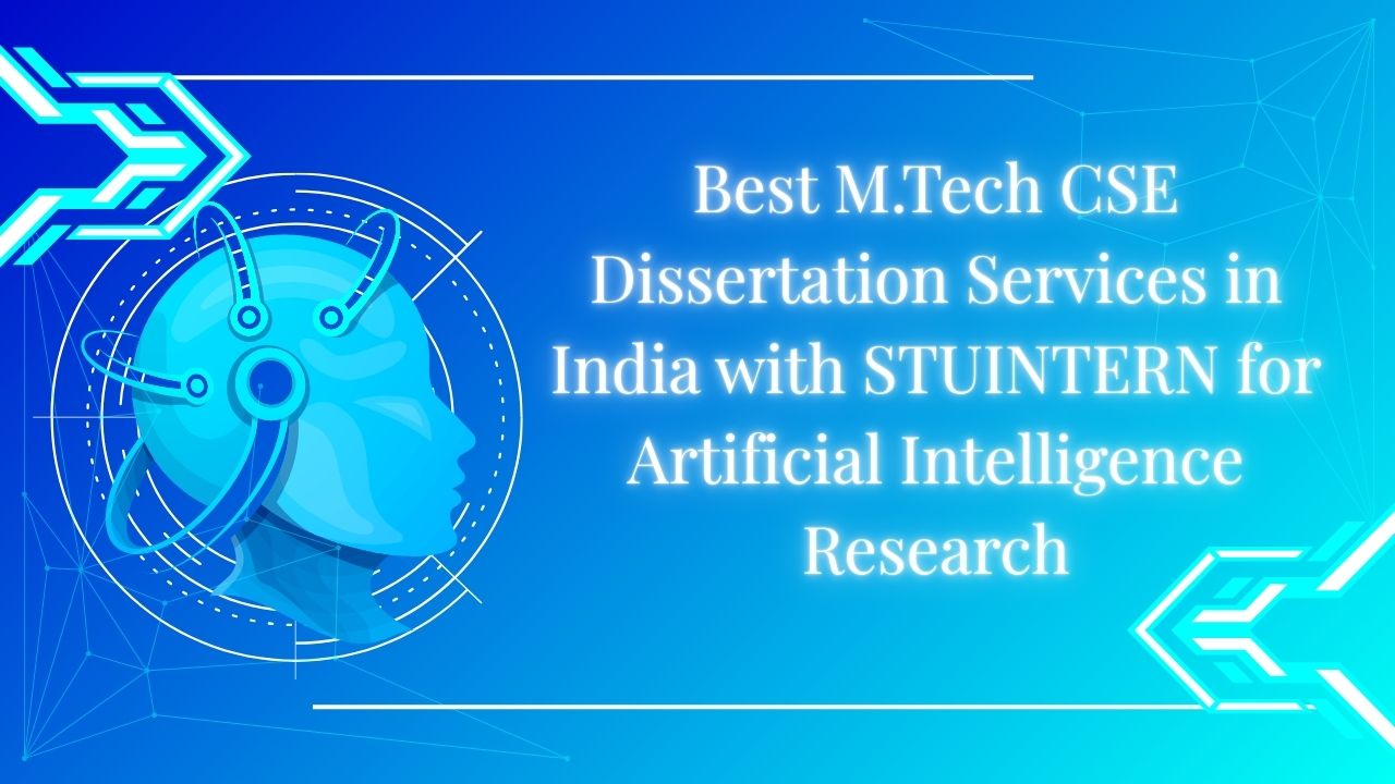 Best M.Tech CSE Dissertation Services in India with STUINTERN for Artificial Intelligence Research