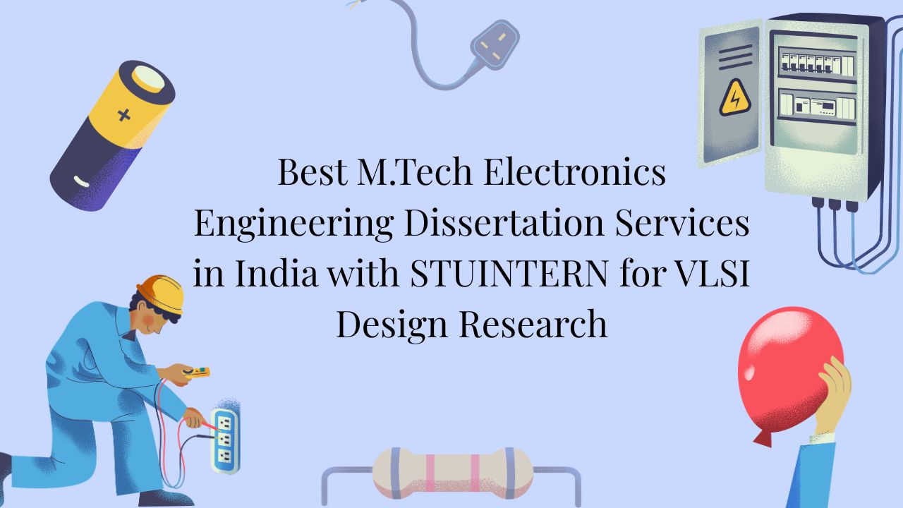 Best M.Tech Electronics Engineering Dissertation Services in India with STUINTERN for VLSI Design Research