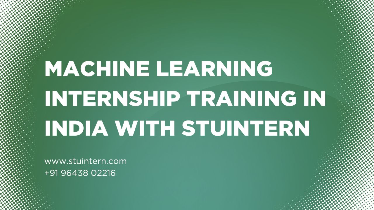 Machine Learning Internship Training in India with STUINTERN for Artificial Intelligence Skills Real Time AI Projects and Company Certification