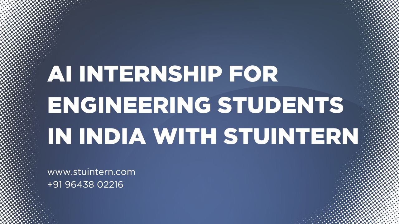 AI Internship for Engineering Students in India with STUINTERN with Company Certification