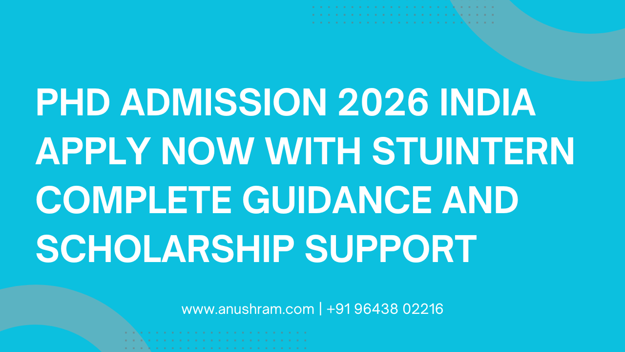 PhD Admission 2026 India Apply Now with STUINTERN Complete Guidance and Scholarship Support