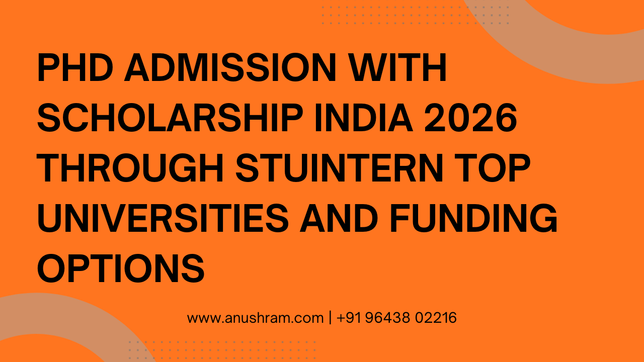 PhD Admission with Scholarship India 2026 through STUINTERN Top Universities and Funding Options