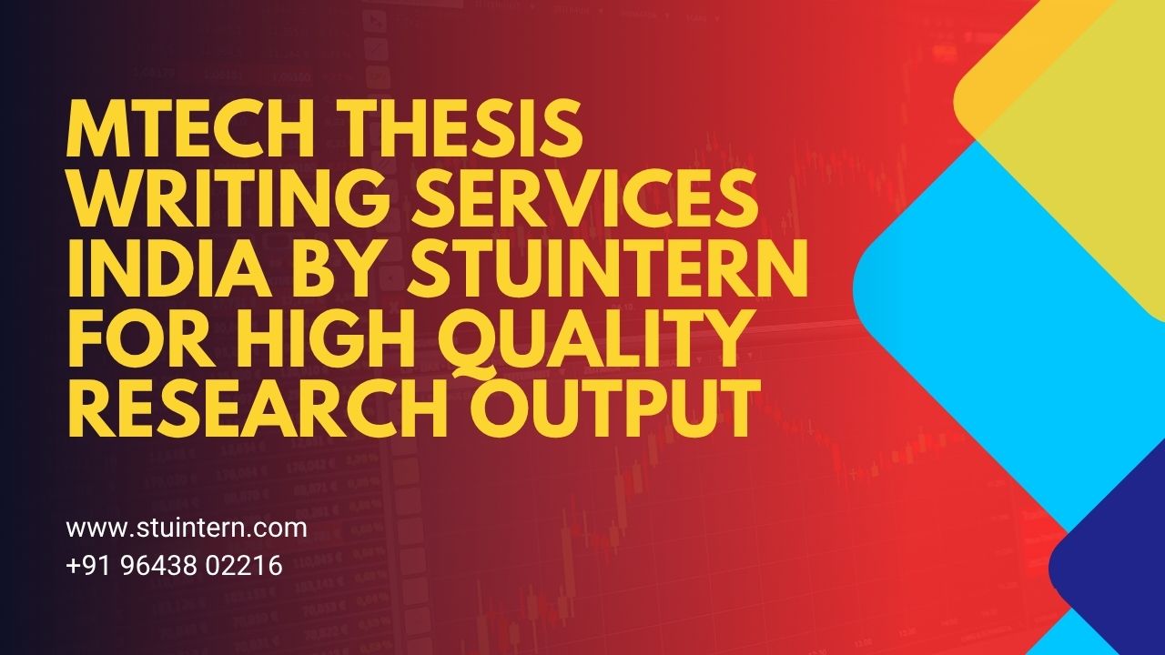 MTech Thesis Writing Services India by STUINTERN for High Quality Research Output