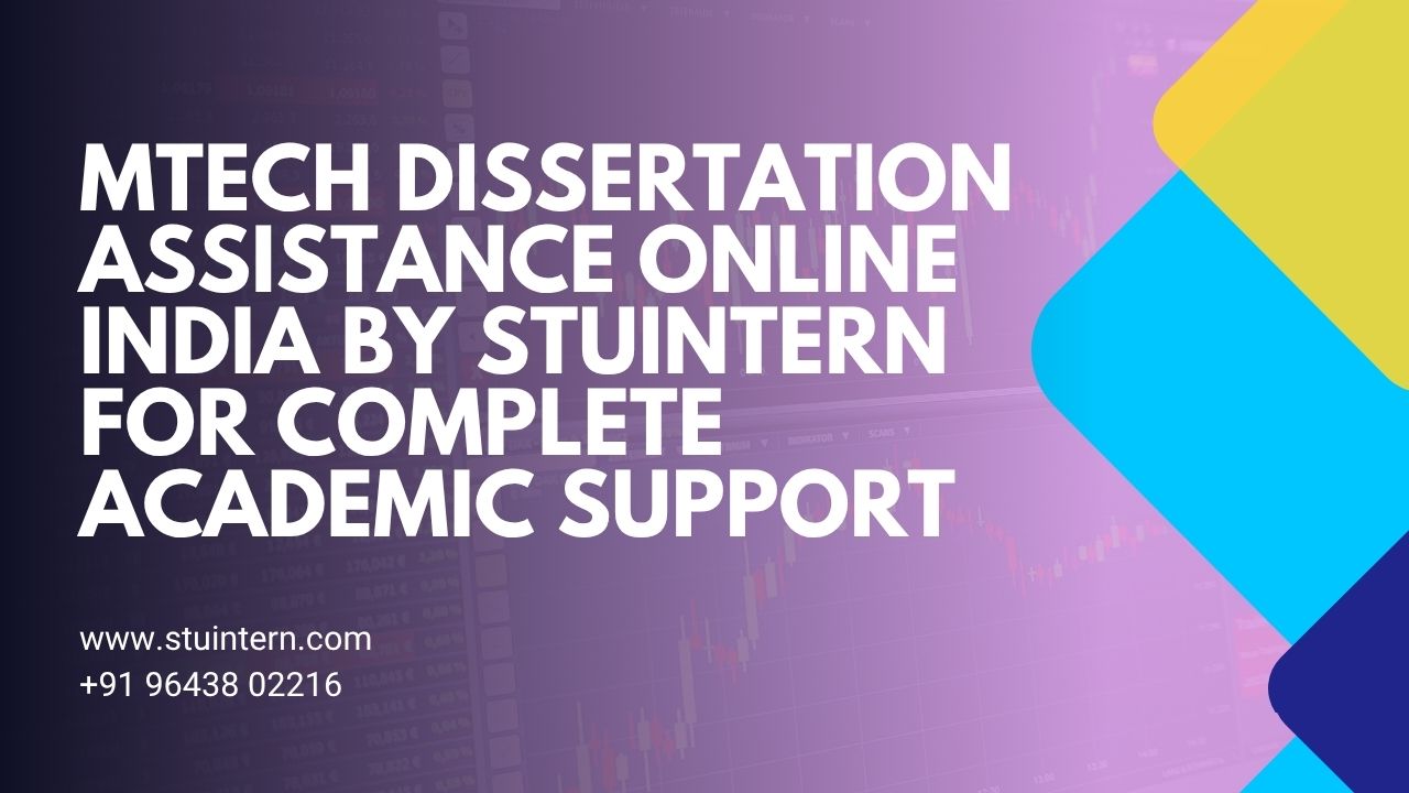 MTech Dissertation Assistance Online India by STUINTERN for Complete Academic Support