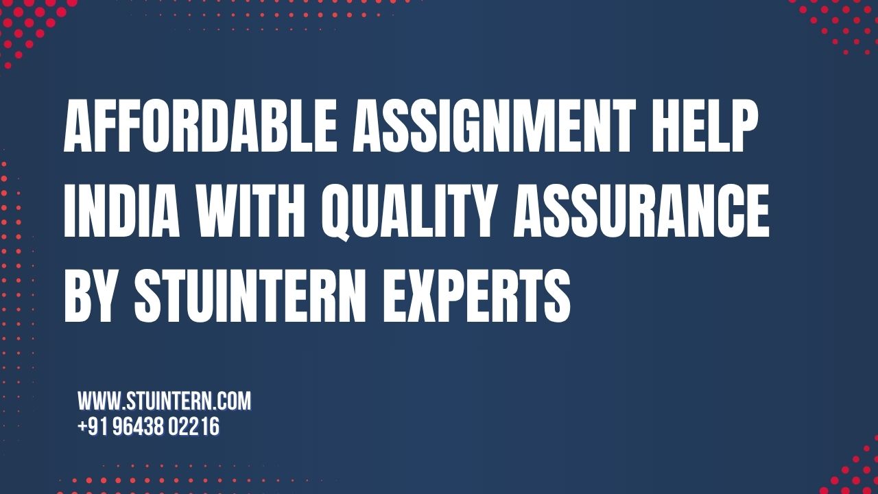 Affordable Assignment Help India with Quality Assurance by STUINTERN Experts