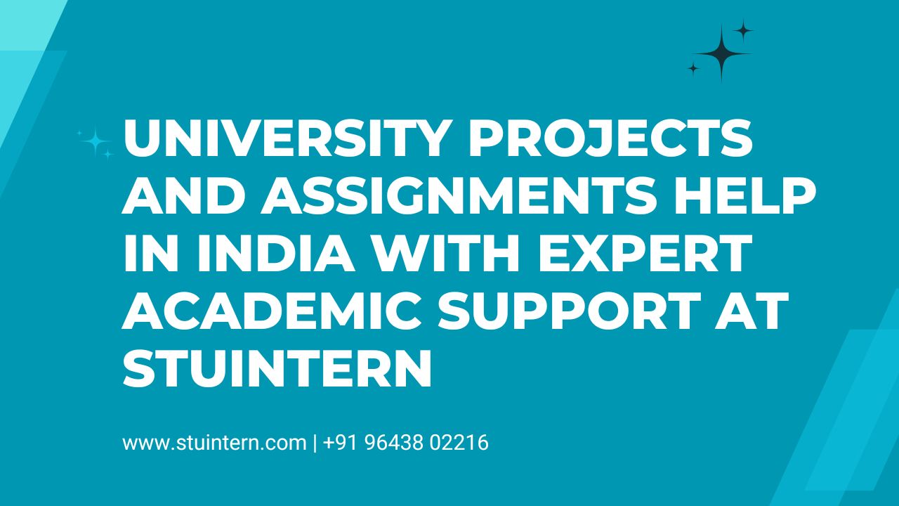 University Projects and Assignments Help in India with Expert Academic Support at STUINTERN