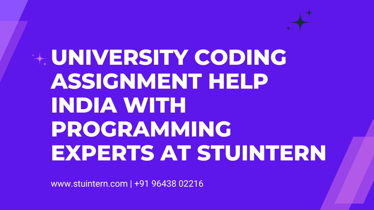 University Coding Assignment Help India with Programming Experts at STUINTERN