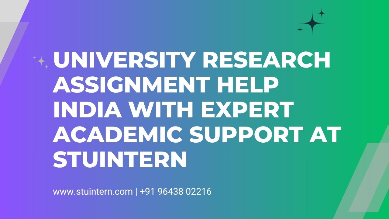 University Research Assignment Help India with Expert Academic Support at STUINTERN