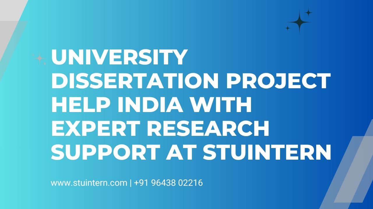 University Dissertation Project Help India with Expert Research Support at STUINTERN