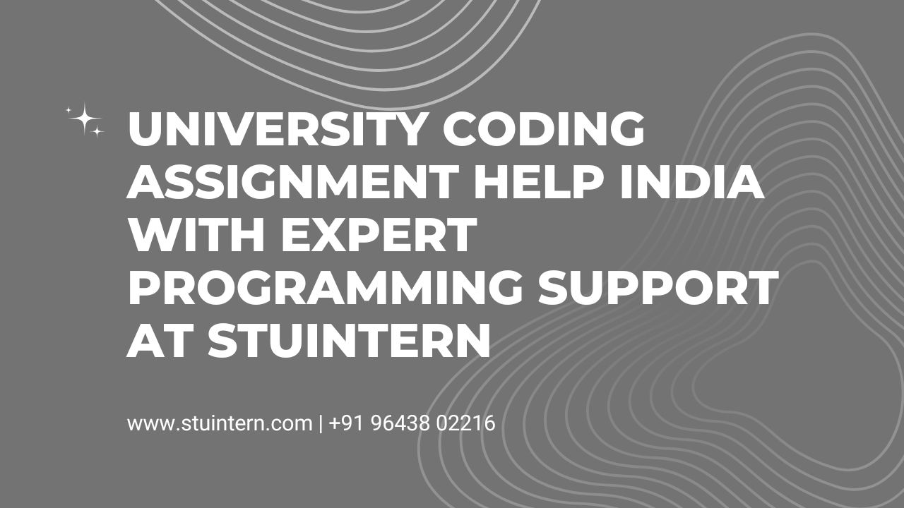 University Coding Assignment Help India with Expert Programming Support at STUINTERN