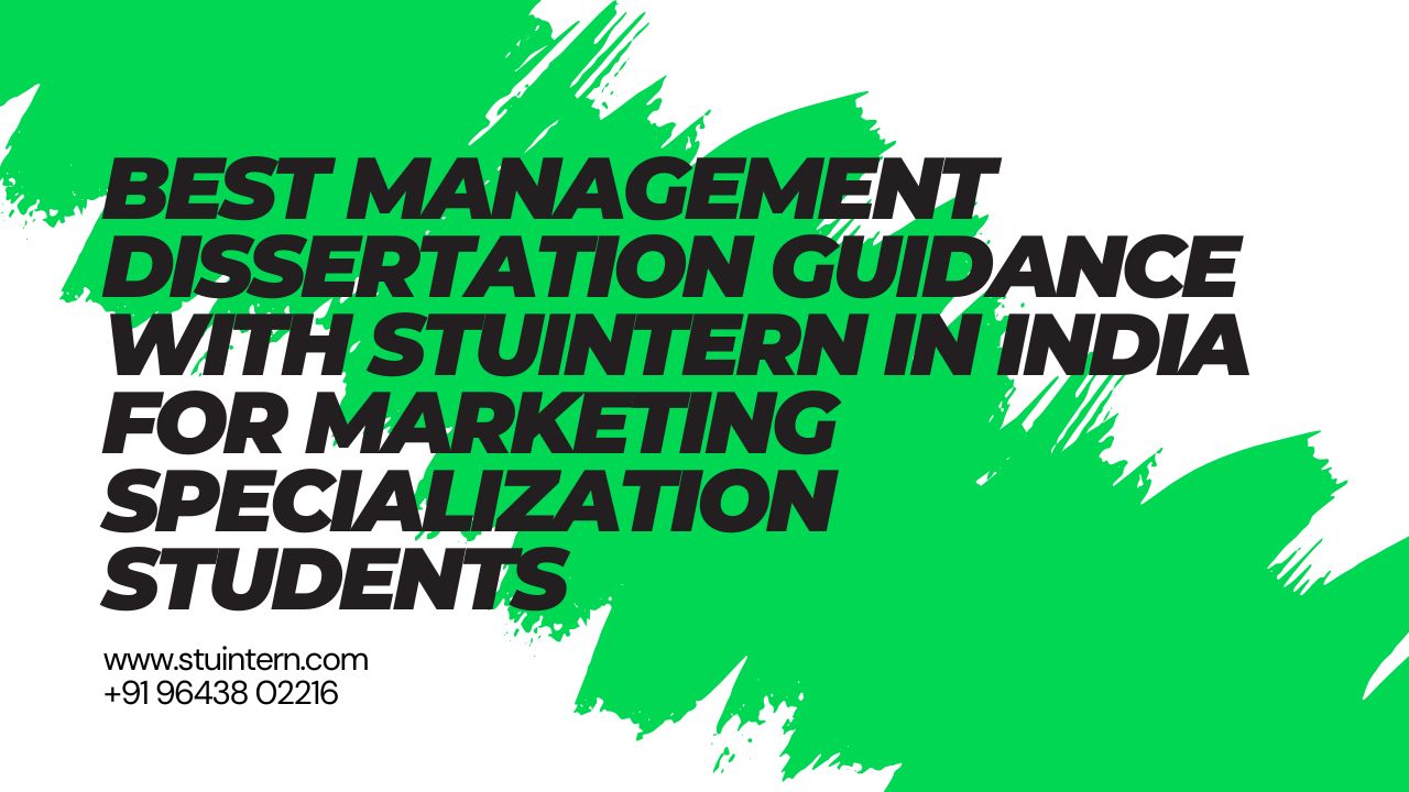 Best Management Dissertation Guidance with StuIntern in India for Marketing Specialization Students