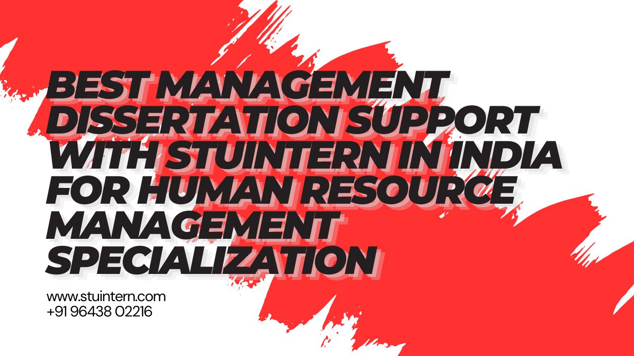 Best Management Dissertation Support with StuIntern in India for HRM