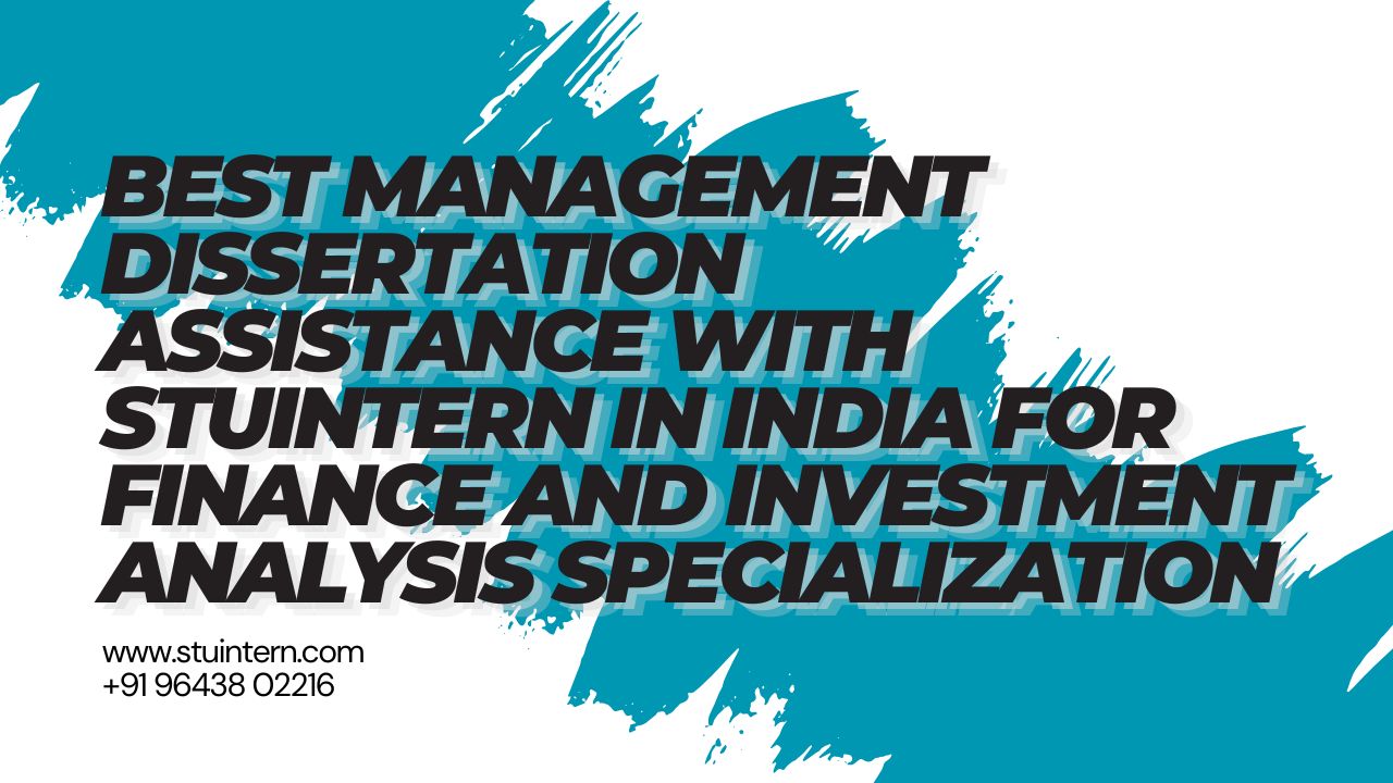 Best Management Dissertation Assistance with StuIntern for Finance and Investment Analysis Specialization