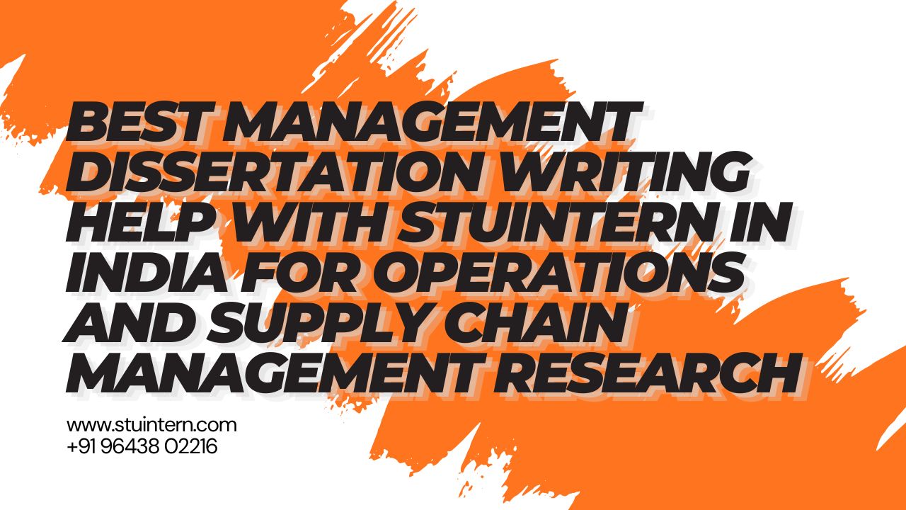 Best Management Dissertation Writing Help with StuIntern in India for Operations and Supply Chain Management