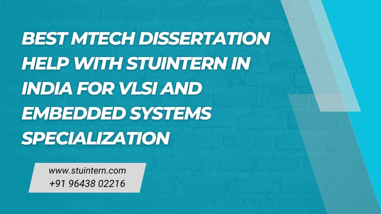Best MTech Dissertation Help for VLSI and Embedded Systems Specialization
