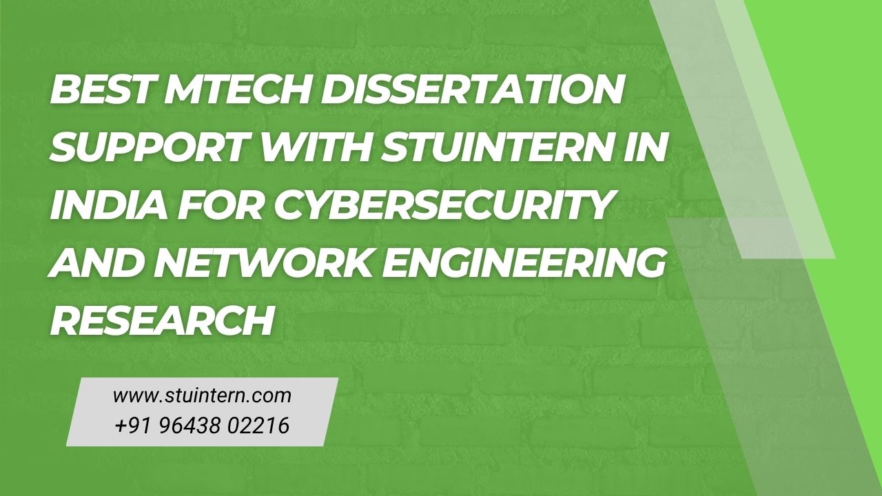 Best MTech Dissertation Support for Cybersecurity and Network Engineering Research