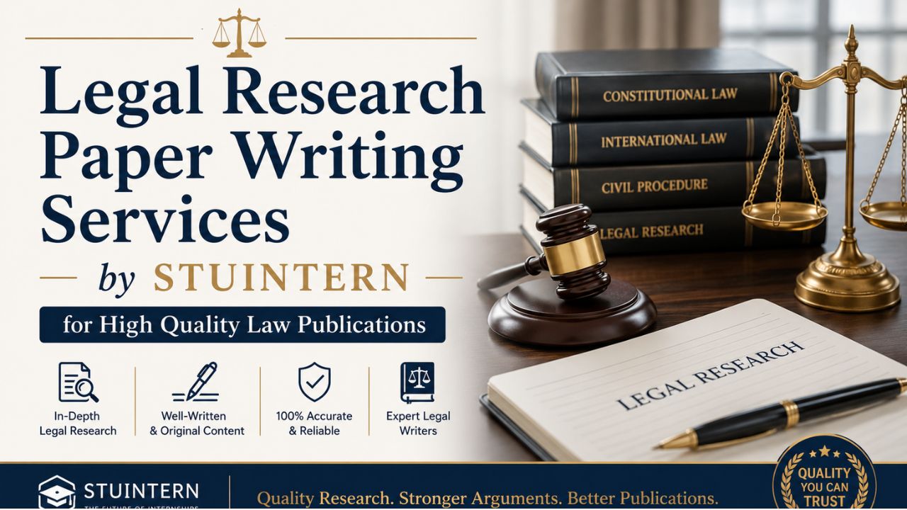 Legal Research Paper Writing Services by STUINTERN for High Quality Law Publications