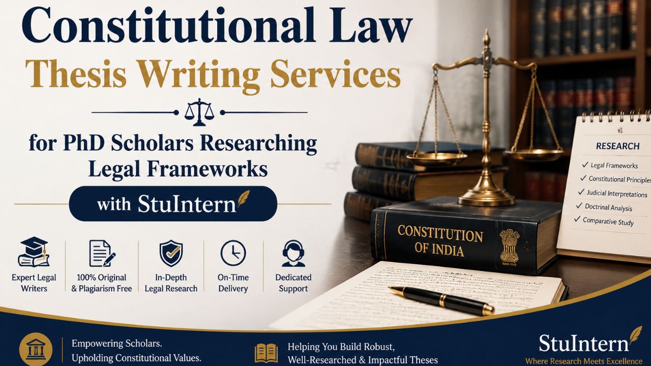 Constitutional Law Thesis Writing Services for PhD Scholars Researching Legal Frameworks with StuIntern