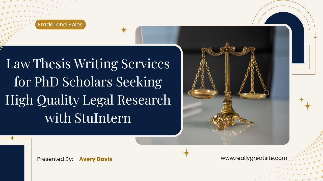 Law Thesis Writing Services for PhD Scholars Seeking High Quality Legal Research