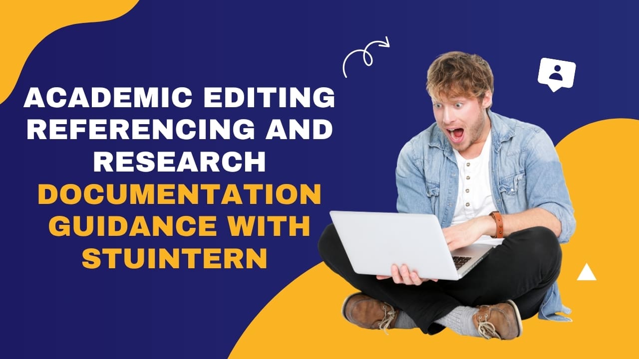 Academic Editing Referencing and Research Documentation Guidance with StuIntern