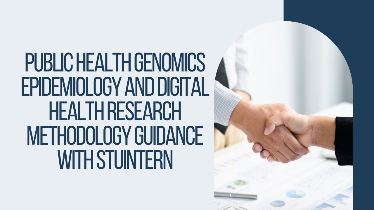 Public Health Genomics Epidemiology and Digital Health Research Methodology Guidance with StuIntern