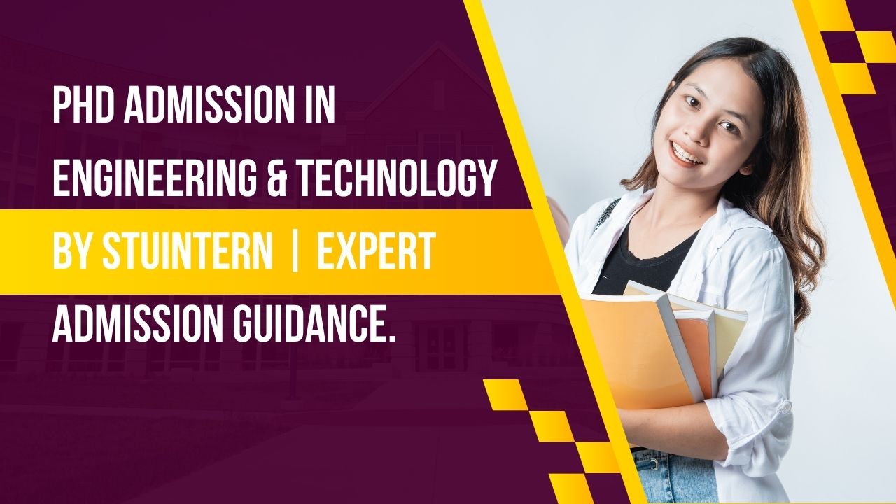 PhD Admission in Engineering & Technology by StuIntern | Expert Admission Guidance.