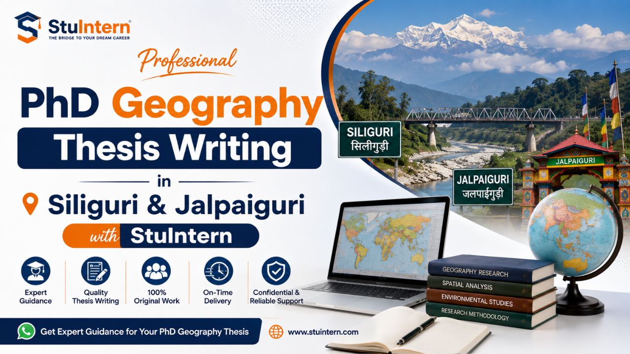 Professional PhD Geography Thesis Writing in Siliguri & Jalpaiguri with StuIntern